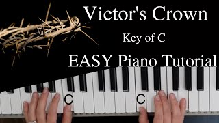 Victors Crown Darlene Zschech  Israel Houghton  Kari Jobe Key of CEASY Piano Tutorial [upl. by Ydollem49]