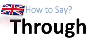 How to Pronounce Through English Pronunciation [upl. by Htaek33]