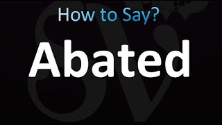 How to Pronounce Abated correctly [upl. by Dnomhcir]