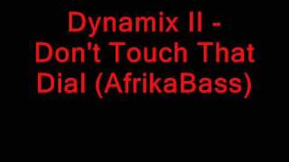 Dynamix II  Dont Touch That Dial Afrika Bass [upl. by Granlund]