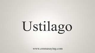 How To Say Ustilago [upl. by Warfourd951]