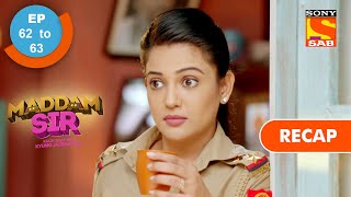 Maddam Sir  मैड्डम सर  Ep 62 amp Ep 63  RECAP [upl. by Eilssel874]