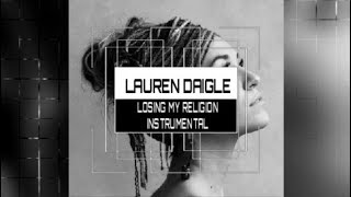 Lauren Daigle  Losing My Religion  Instrumental Karaoke w Lyrics [upl. by Eentirb]