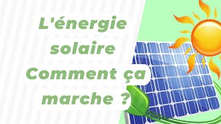 Lénergie solaire  Comment ça marche [upl. by Ecirahs]