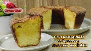 TORTA DE ARROZ de Licuadora sin harina sin gluten fácil y deliciosa [upl. by Modeerf]