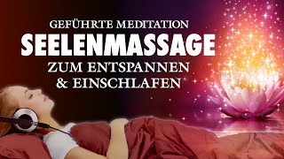 Seelenmassage  Meditation zum Entspannen und Einschlafen [upl. by Teferi106]