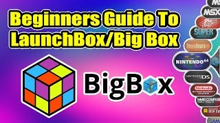 Ultimate Beginners Guide To LaunchBox  BigBox [upl. by Ttirrej]