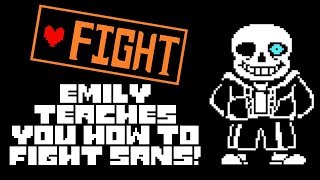 UNDERTALE How to Fight Sans  Emilys Tips and Tricks [upl. by Emma512]