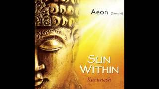 Karunesh SUN WITHIN Listen to AEON Sample [upl. by Pauline290]