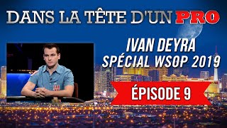 Dans la Tête dun Pro  Ivan Deyra aux WSOP 2019 9 [upl. by Naejarual]