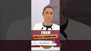 TREN MÉXICO  QUERÉTARO  CLAUDIA SHEINBAUM [upl. by Neelyahs518]