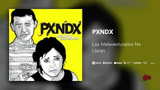 PXNDX Los Malaventurados No Lloran [upl. by Najram]