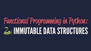 Functional Programming in Python Immutable Data Structures [upl. by Aivyls641]