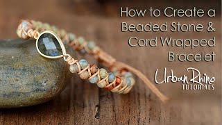 How to Create a Beaded Stone amp Cord Wrapped Bracelet [upl. by Aitnis488]