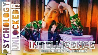 What is Intelligence Three Influential Psychology Theories [upl. by Ashjian]