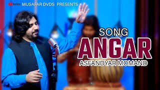 ANGAR  Pashto Song  Asfandyar Official Pashto Song [upl. by Feliza]