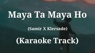 Maya Ta Maya Ho  Samir Shrestha  Karaoke Track  With Lyrics [upl. by Aleuqahs]