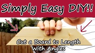 How to Cut a Board to Length w Angles  A Beginner Tutorial [upl. by Eirrak]