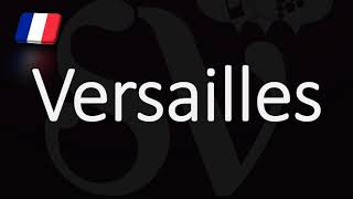 How to Pronounce Versailles French Pronunciation [upl. by Drwde]