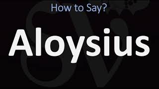 How to Pronounce Aloysius CORRECTLY [upl. by Gavrilla]