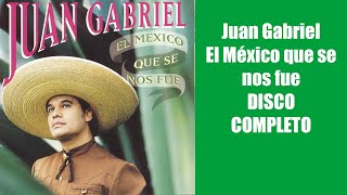 Juan Gabriel El Mexico que se nos fue DISCO COMPLETO [upl. by Naitirb]