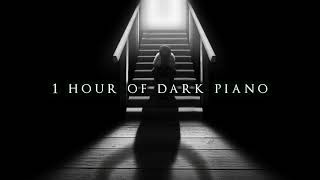 1 Hour of Dark Piano  Dark Piano for Dark Writing [upl. by Auvil566]