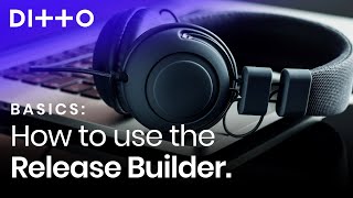 How To Use The Ditto Release Builder  Ditto Music [upl. by Harli]